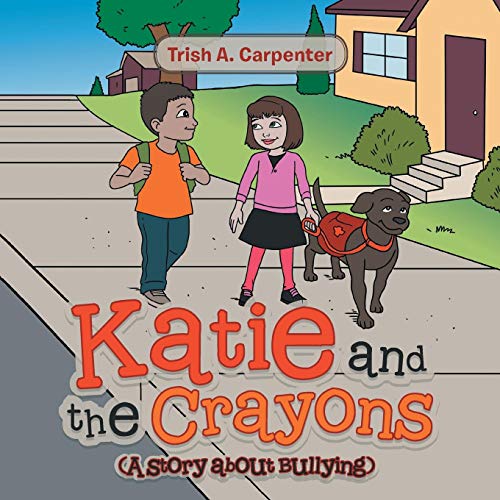 Katie and the Crayons  (a Story about Bullying) [Paperback]