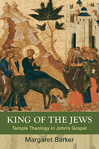 King of the Jews  Temple Theology in John's Gospel [Paperback]