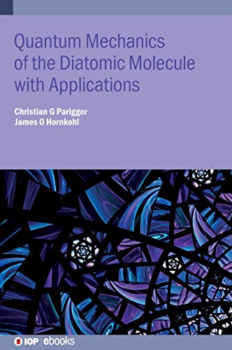 Quantum Mechanics of the Diatomic Molecule with Applications [Hardcover]