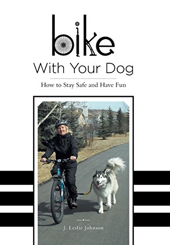 Bike With Your Dog - How To Stay Safe And Have Fun [Hardcover]