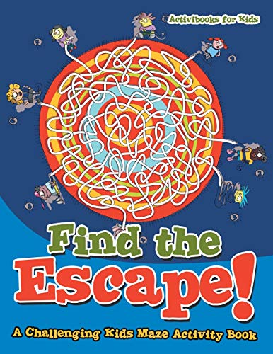 Find the Escape a Challenging Kids Maze Activity Book [Paperback]