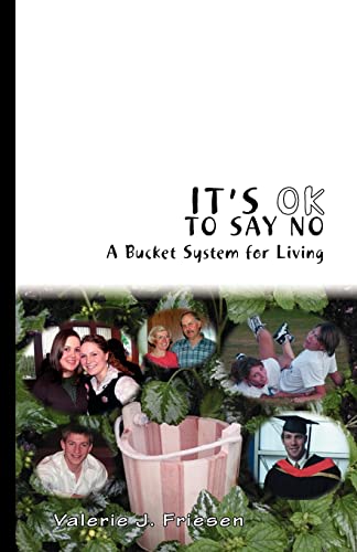 It's Ok To Say No A Bucket System For Living [Paperback]