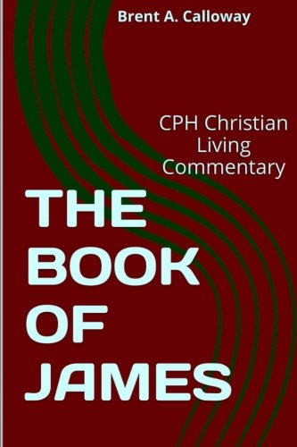 The Book Of James (cph Christian Living Commentary) (volume 15) [Paperback]