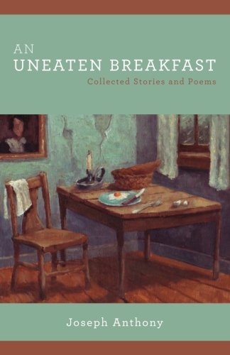 Uneaten Breakfast  Collected Stories and Poems [Paperback]