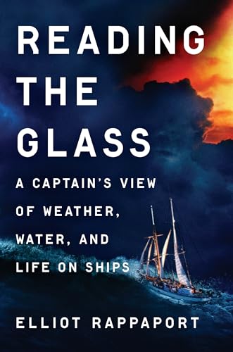 Reading the Glass A Captain's View of Weather, Water, and Life on Ships [Hardcover]