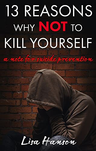 13 Reasons Why Not To Kill Yourself