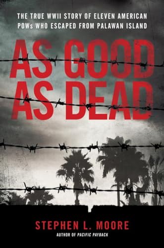 As Good As Dead The Daring Escape of American POWs From a Japanese Death Camp [Hardcover]
