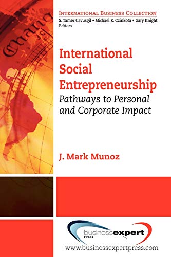 International Social Entrepreneurship Pathways To Personal And Corporate Impact [Paperback]