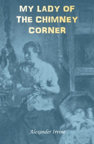 My Lady Of The Chimney Corner A Story Of Love And Poverty In Irish Peasant Life [Paperback]