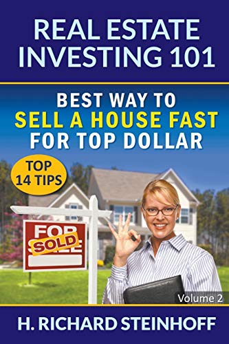 Real Estate Investing 101 Best Way To Sell A House Fast For Top Dollar (top 14  [Paperback]