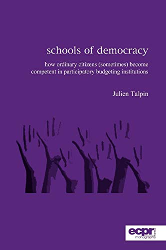 Schools of Democracy How Ordinary Citizens (Sometimes) Become Competent in Part [Paperback]