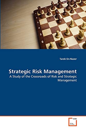 Strategic Risk Management  A Study of the Crossroads of Risk and Strategic Mana [Paperback]
