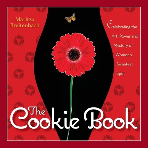 The Cookie Book Celebrating the Art, Power and Mystery of Woman's Sweetest Spot [Paperback]