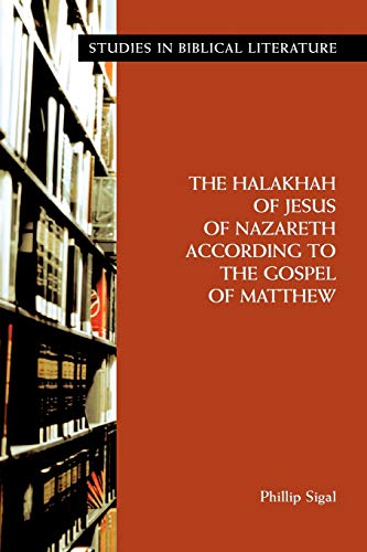 The Halakhah Of Jesus Of Nazareth According To The Gospel Of Matthew (studies In [Paperback]