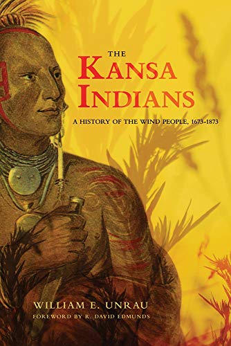 The Kansa Indians A History Of The Wind People, 1673-1873 (the Civilization Of  [Paperback]