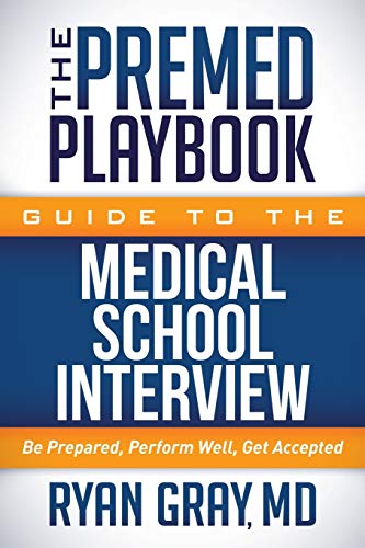 The Premed Playbook Guide to the Medical School Interview Be Prepared, Perform  [Paperback]