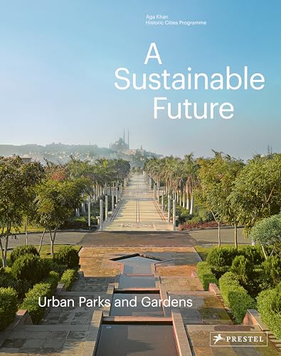 A Sustainable Future Urban Parks &amp Gardens [Hardcover]