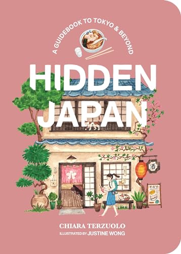 Hidden Japan A Guidebook to Tokyo &amp Beyond [Paperback]