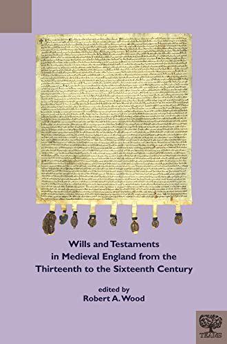 Wills and Testaments in Medieval England from the Thirteenth to the Sixteenth Ce [Paperback]
