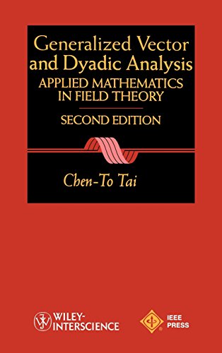 General Vector and Dyadic Analysis Applied Mathematics in Field Theory [Hardcover]