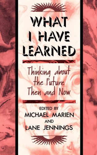 What I Have Learned Thinking About The Future Then And Now [Hardcover]