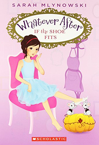 If the Shoe Fits (Whatever After 2) [Paperback]
