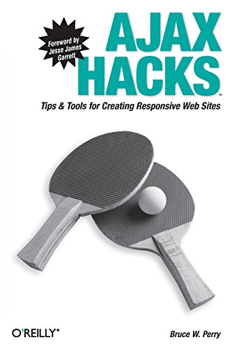 Ajax Hacks Tips &amp Tools for Creating Responsive Web Sites [Paperback]
