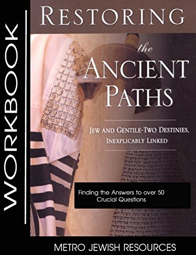 Restoring The Ancient Paths- Workbook The Purpose Of Jew And Gentile Unity [Paperback]