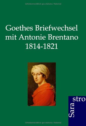 Goethes Briefwechsel Mit Antonie Brentano 1814-1821 (german Edition) [Paperback]