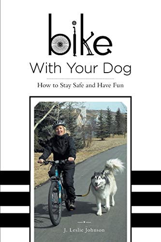 Bike With Your Dog - How To Stay Safe And Have Fun [Paperback]
