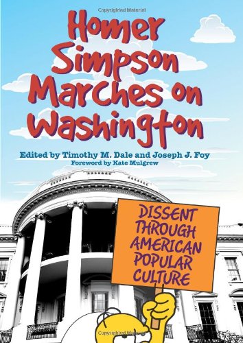 Homer Simpson Marches On Washington Dissent Through American Popular Culture [Hardcover]