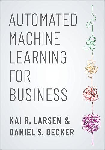 Automated Machine Learning for Business [Paperback]
