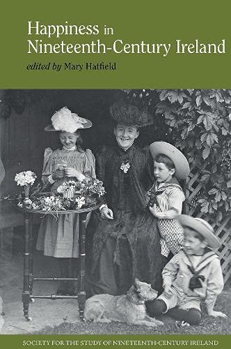 Happiness in Nineteenth-Century Ireland [Hardcover]