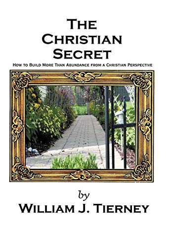 The Christian Secret How To Build More Than Abundance From A Christian Perspect [Hardcover]