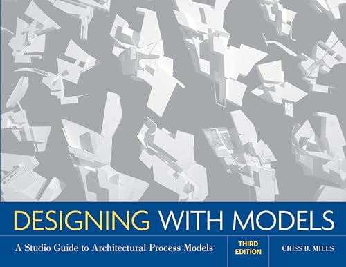 Designing with Models: A Studio Guide to Architectural Process Models [Paperback]