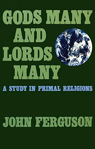 Gods Many and Lords Many A Study in Primal Religions [Paperback]