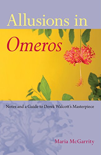 Allusions In Omeros Notes And A Guide To Derek Walcott's Masterpiece [Hardcover]