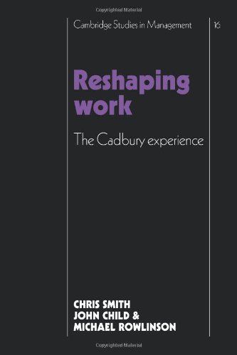Reshaping Work The Cadbury Experience [Paperback]