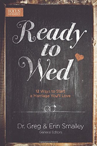 Ready to Wed 12 Ways to Start a Marriage You'll Love [Paperback]