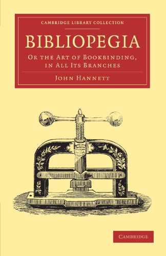 Bibliopegia Or the Art of Bookbinding, in All its Branches [Paperback]