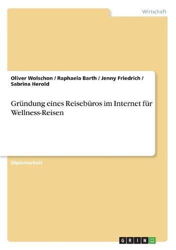 Grundung Eines Reiseburos Im Internet Fur Wellness-Reisen (german Edition) [Paperback]