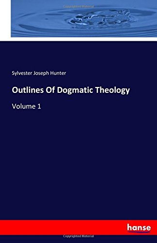Outlines Of Dogmatic Theology [Paperback]