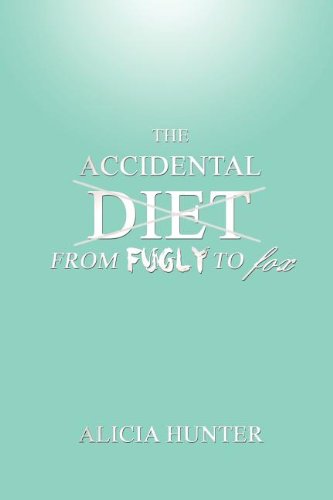 The Accidental Diet From Fugly To Fox [Paperback]