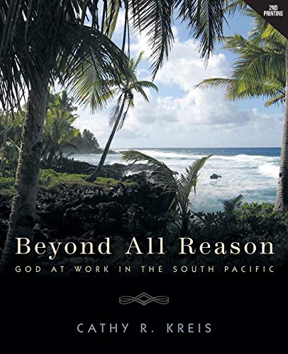 Beyond All Reason God At Work In The South Pacific [Paperback]