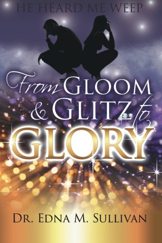 From Gloom & Glitz To Glory He Heard Me Weep [Paperback]
