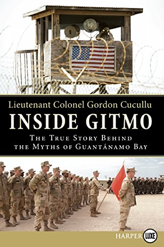 Inside Gitmo The True Story Behind the Myths of Guantanamo Bay [Paperback]