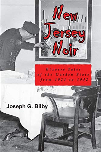 New Jersey Noir Bizarre Tales Of The Garden State From 1921 To 1952 [Paperback]