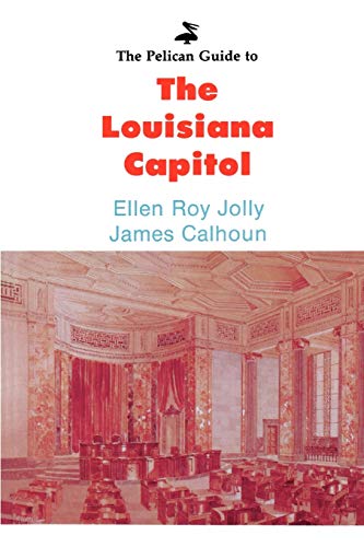Pelican Guide to the Louisiana Capitol [Paperback]