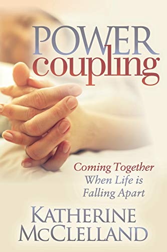 Power Coupling Coming Together When Life is Falling Apart [Paperback]