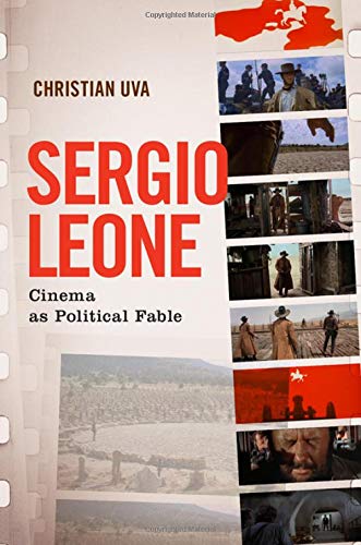 Sergio Leone: Cinema as Political Fable [Paperback]